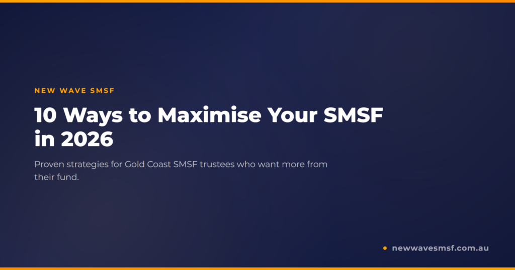 10 Ways to Get More Out of Your SMSF in 2026
