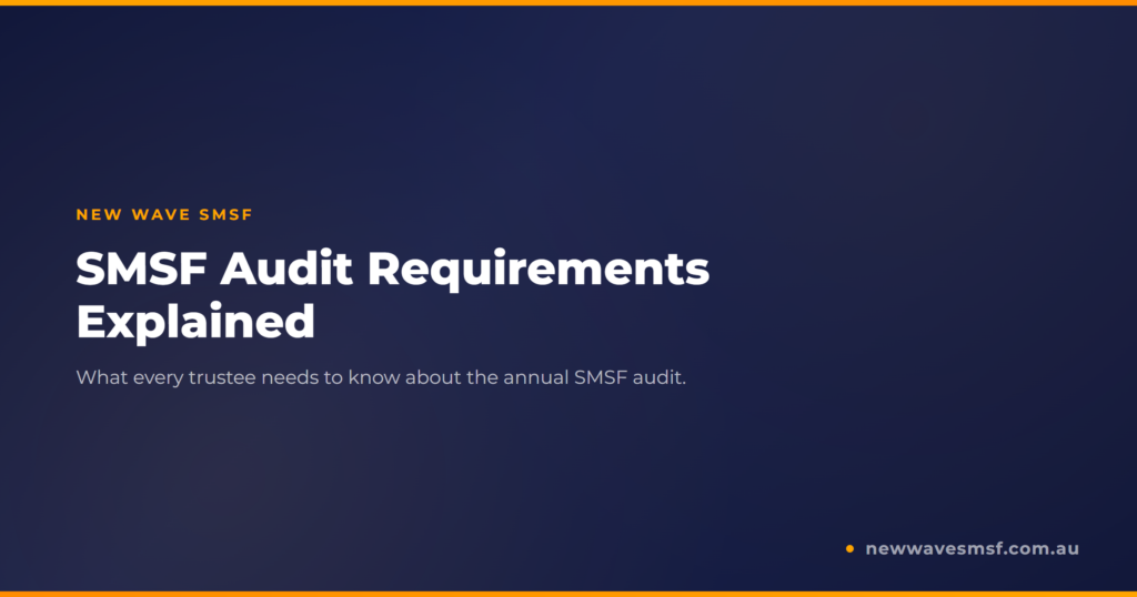 SMSF Audit Requirements: What Every Trustee Needs to Know