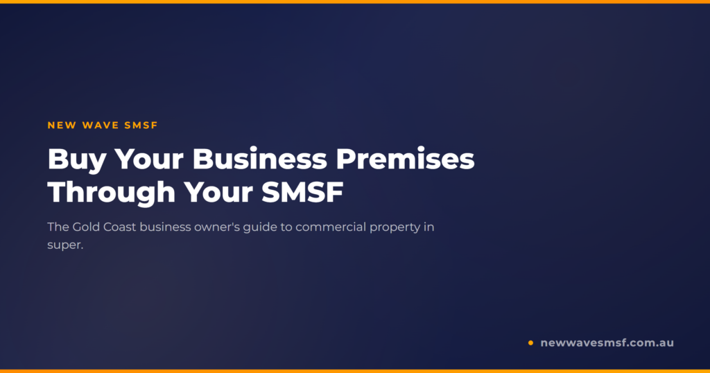 How Gold Coast Business Owners Buy Commercial Property Through Their SMSF