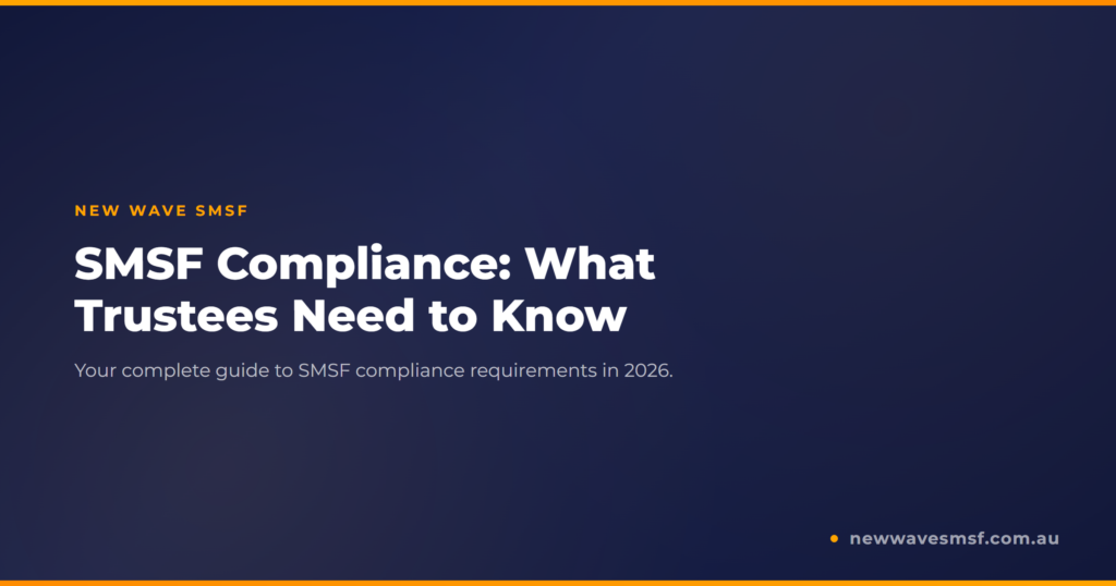 SMSF Compliance: Everything Trustees Need to Know in 2026