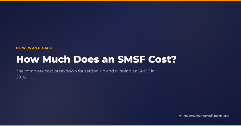 How Much Does an SMSF Cost? The Complete Breakdown for 2026