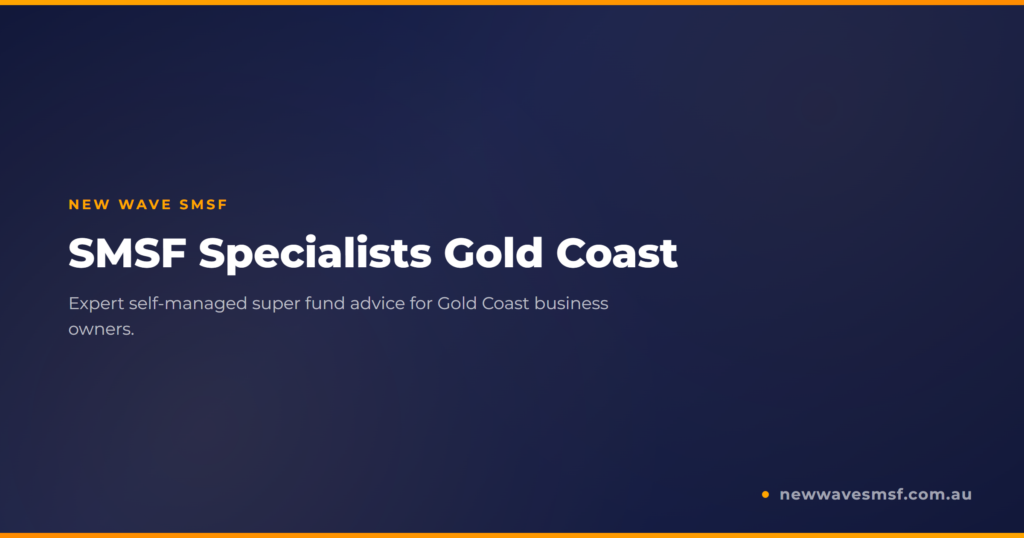 SMSF Gold Coast: Your Local Self-Managed Super Fund Specialists