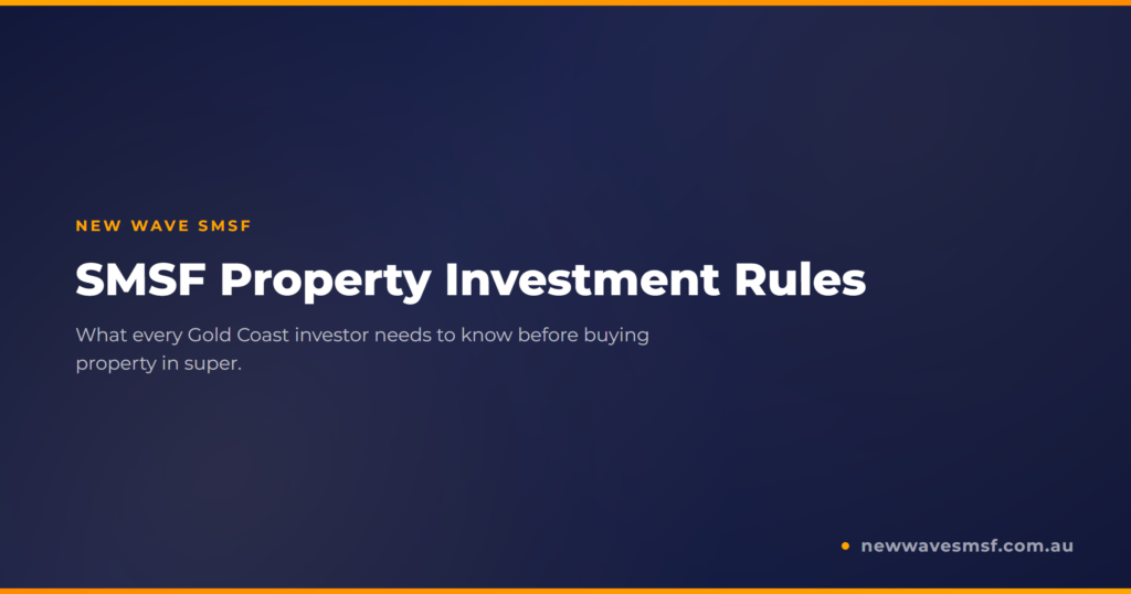 SMSF Property Investment Rules: What Gold Coast Investors Need to Know in 2026