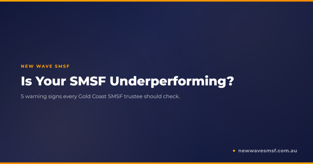 5 Signs Your SMSF Is Underperforming (And What to Do About It)